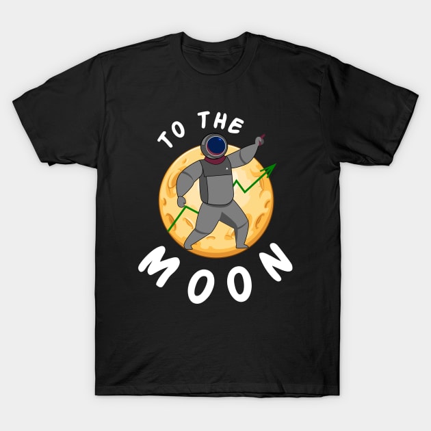 To the moon....Funny stock trader t-shirt T-Shirt by Movielovermax